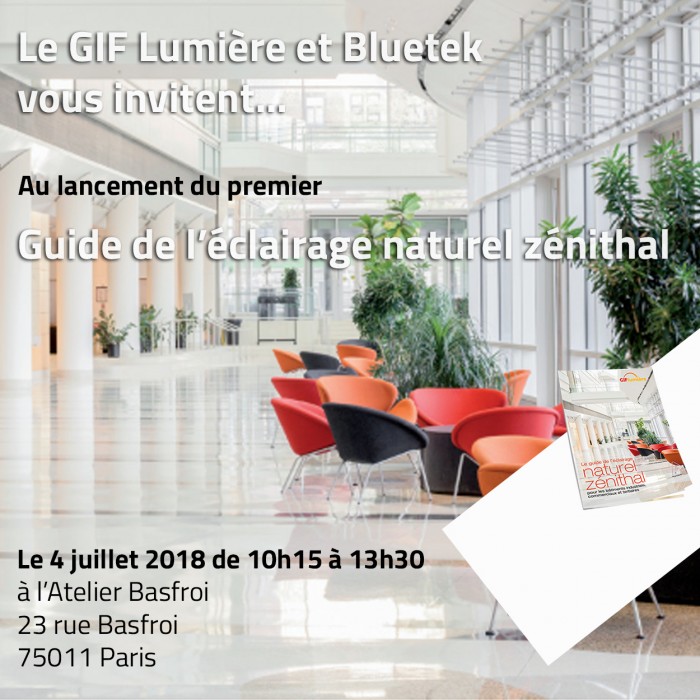 Invitation Bluetek et GIF Lumière au lancement du guide de l'éclairage zénithal dans les bâtiments Atelier Basfroi Paris